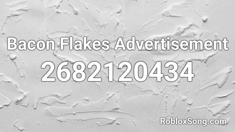 Bacon Flakes Advertisement Roblox ID