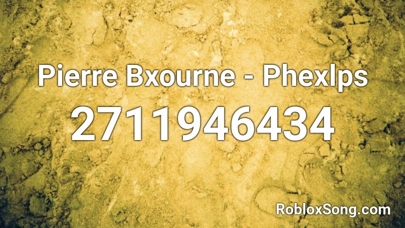 Pierre Bxourne - Phexlps Roblox ID