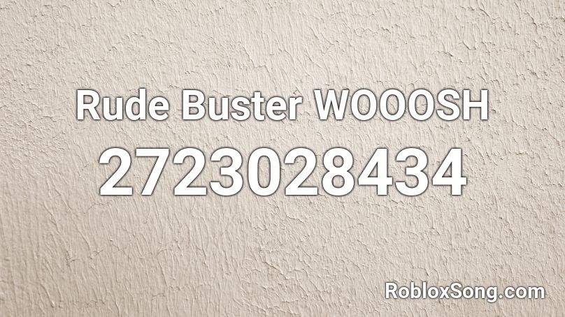 Rude Buster WOOOSH Roblox ID
