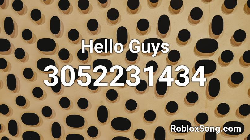 Hello Guys Roblox ID