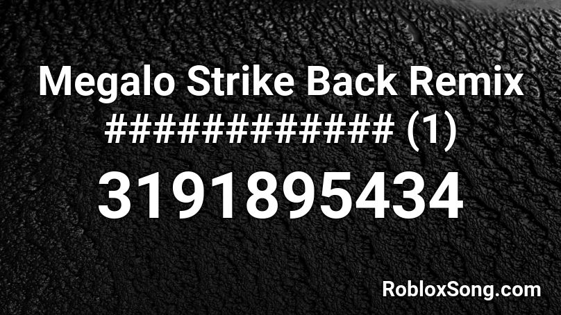 Megalo Strike Back Remix 1 Roblox Id Roblox Music Codes - megalo strike back roblox code