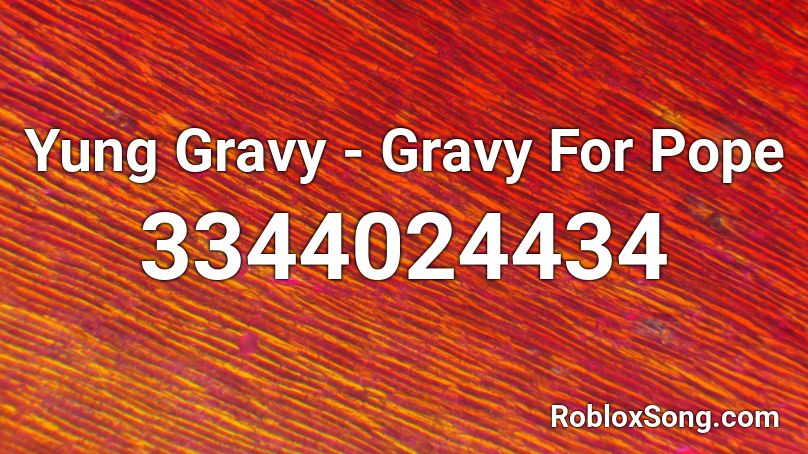 Yung Gravy - Gravy For Pope Roblox ID