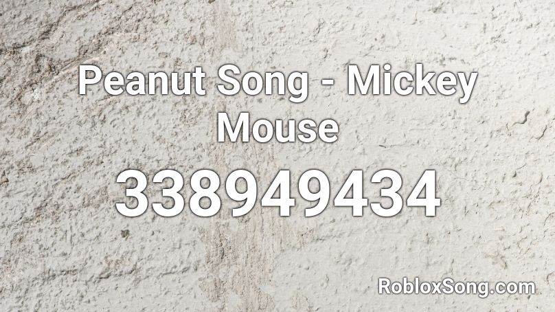 Peanut Song Mickey Mouse Roblox Id Roblox Music Codes - shake your peanut roblox id