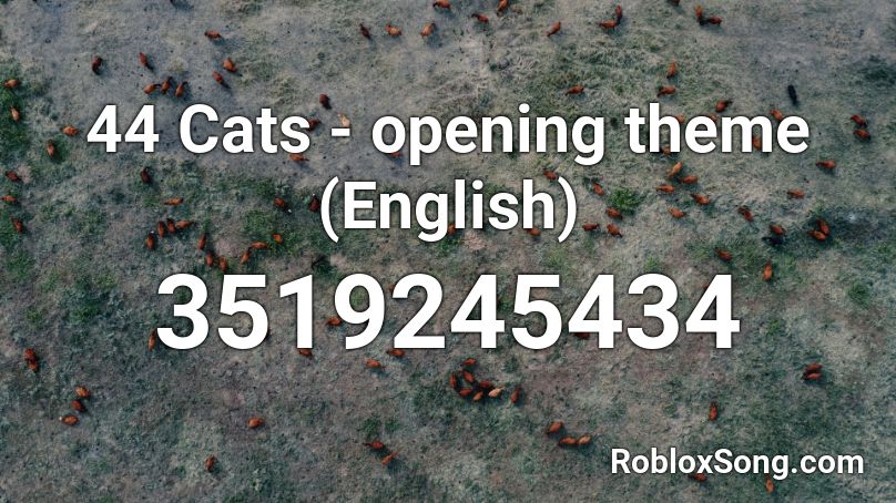 44 Cats - opening theme (English) Roblox ID