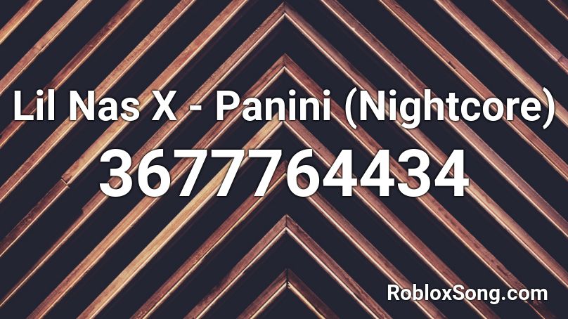 Lil Nas X Panini Nightcore Roblox Id Roblox Music Codes - roblox song ids panini