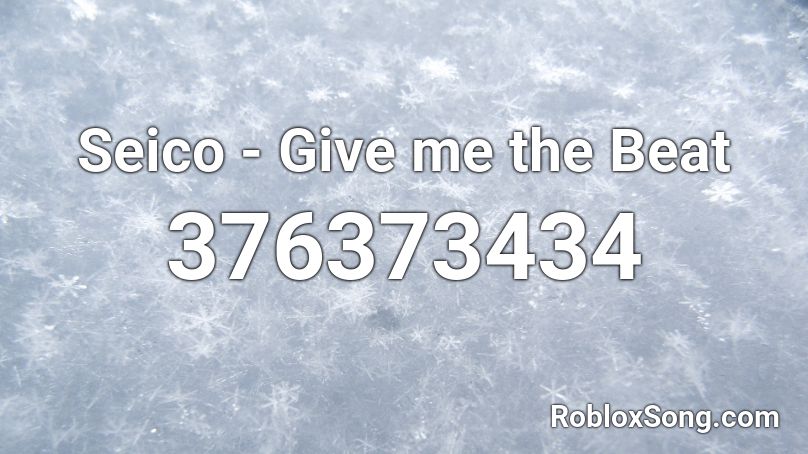 Seico - Give me the Beat Roblox ID