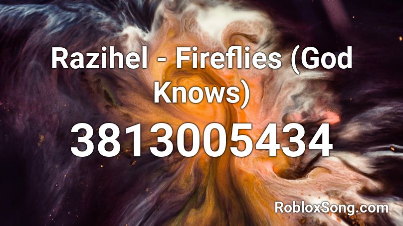 Razihel - Fireflies (God Knows) Roblox ID