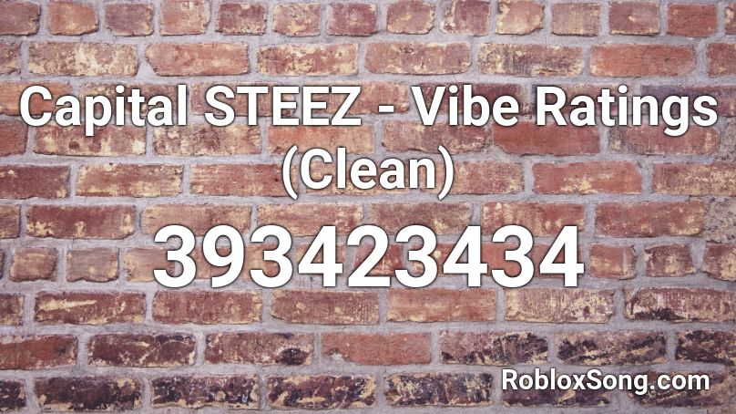 Capital STEEZ - Vibe Ratings (Clean) Roblox ID