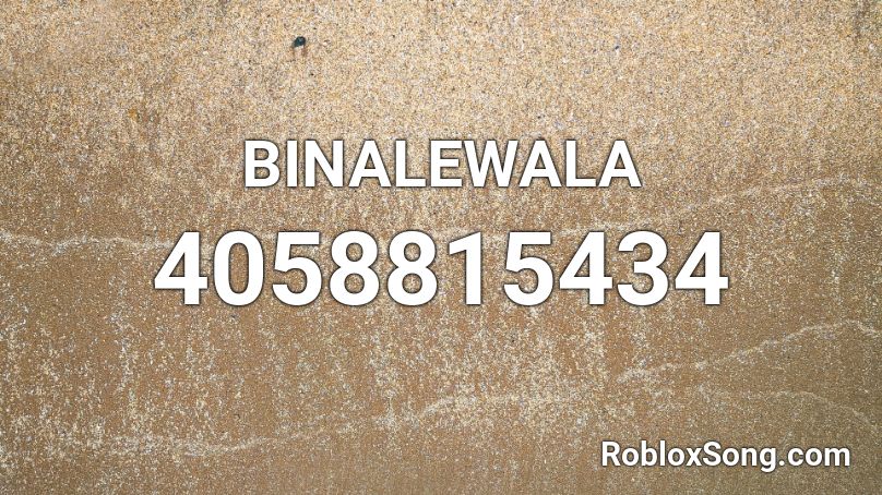 BINALEWALA Roblox ID