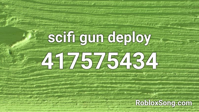 scifi gun deploy Roblox ID