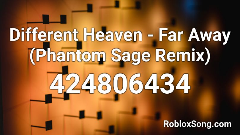 Different Heaven - Far Away (Phantom Sage Remix) Roblox ID