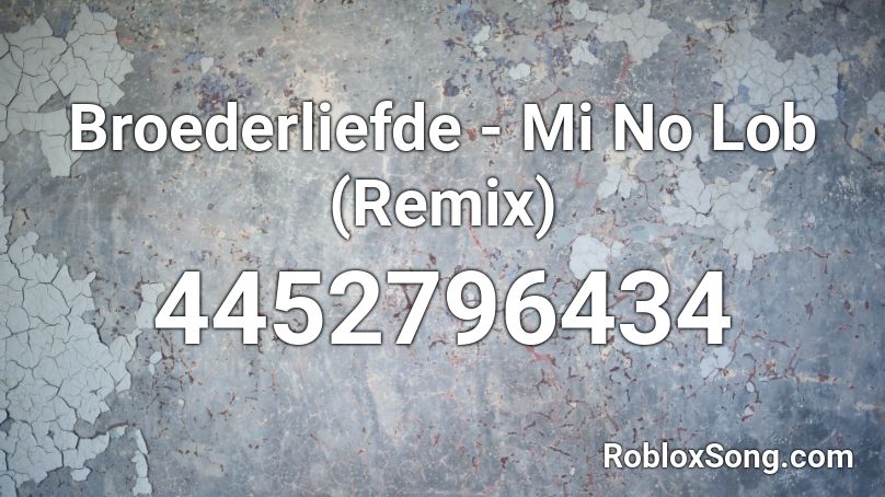 Broederliefde - Mi No Lob (Remix) Roblox ID