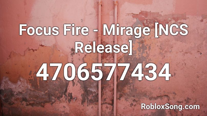 Focus Fire - Mirage [NCS Release] Roblox ID