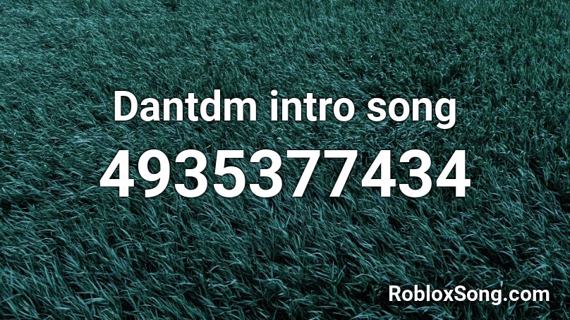 Dantdm intro song Roblox ID