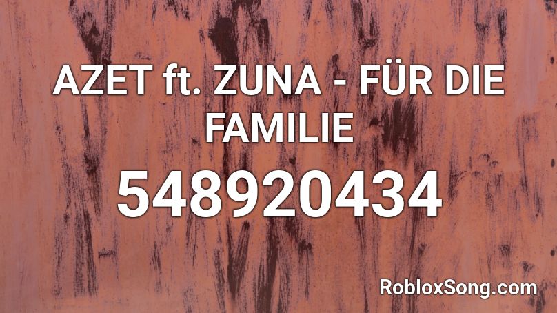 Azet Ft Zuna Fur Die Familie Roblox Id Roblox Music Codes - roblox kur song