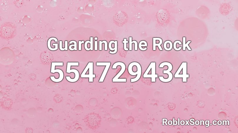 Guarding the Rock Roblox ID - Roblox music codes