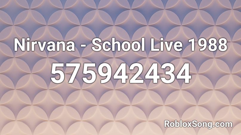 Nirvana - School Live 1988 Roblox ID