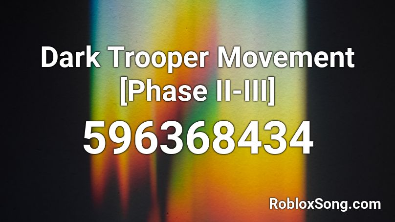 Dark Trooper Movement [Phase II-III] Roblox ID