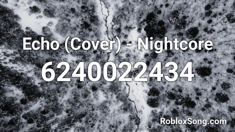 Echo (Cover) - Nightcore Roblox ID