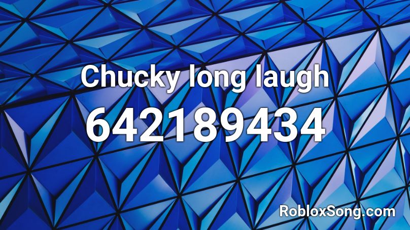 Chucky long laugh Roblox ID