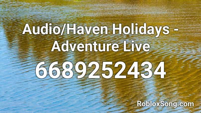 Audio/Haven Holidays - Adventure Live Roblox ID