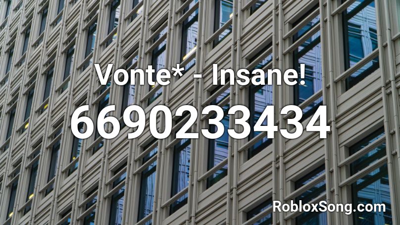 Vonte* - Insane! Roblox ID