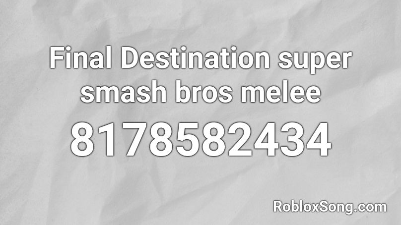 Final Destination super smash bros melee Roblox ID