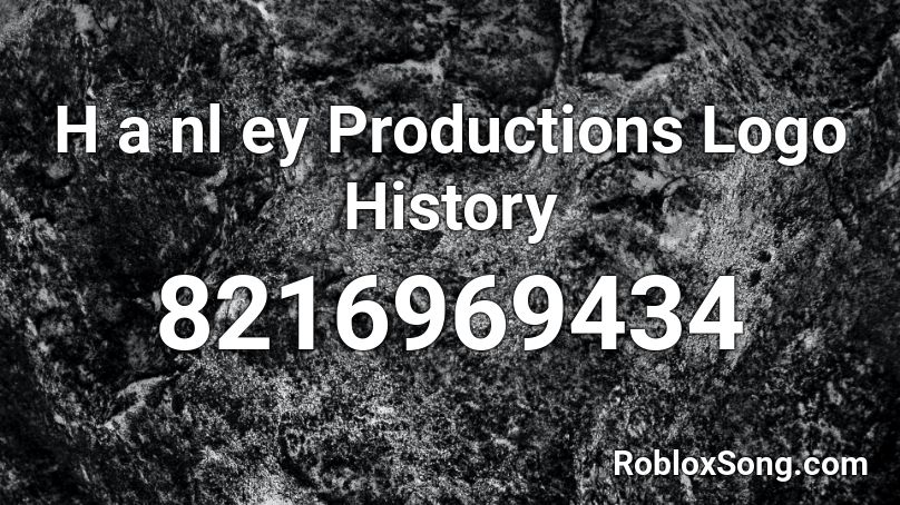 H a nl ey Productions Logo History Roblox ID