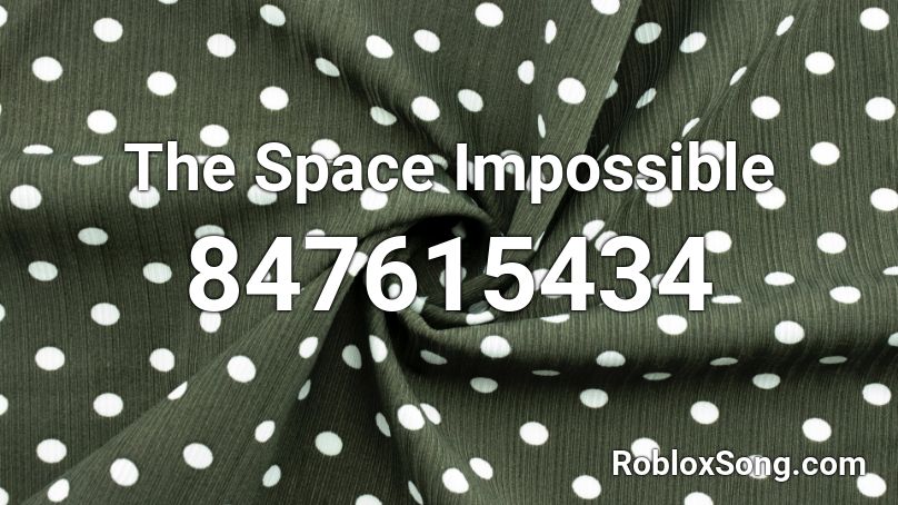 The Space Impossible Roblox ID