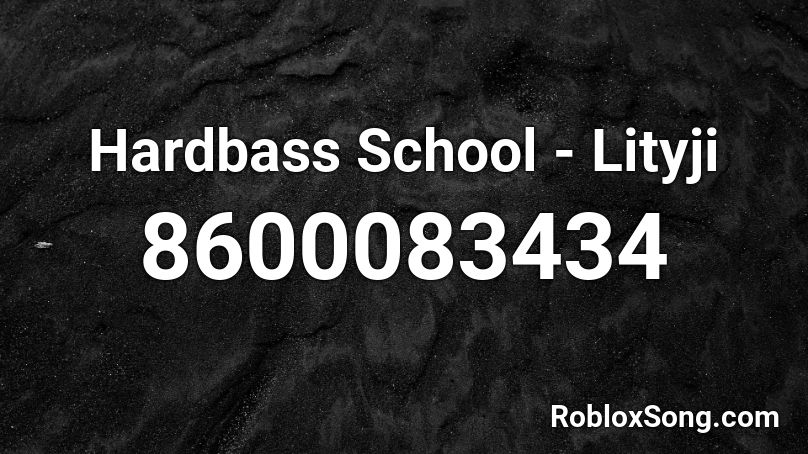 Hardbass School - Lityji Roblox ID