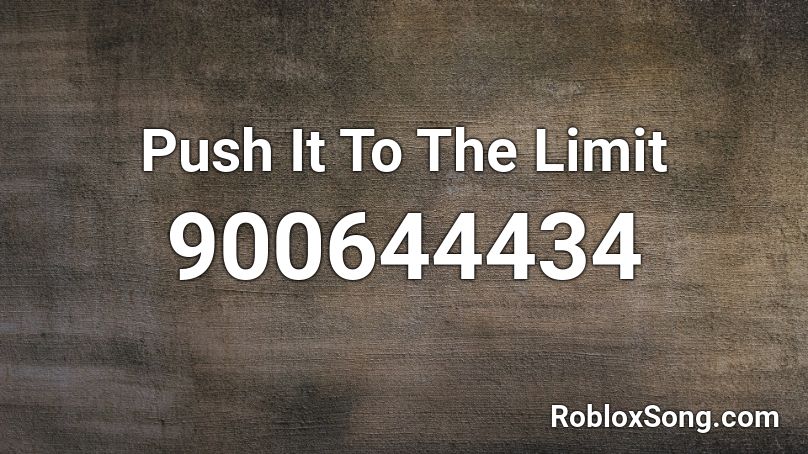 Push It To The Limit  Roblox ID