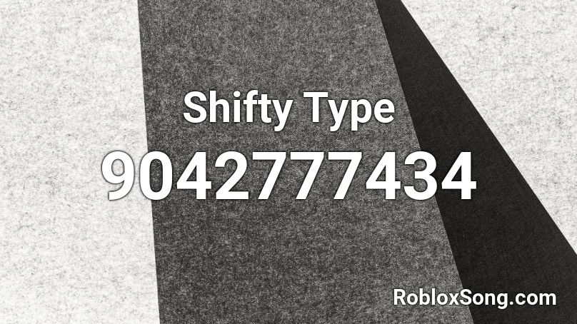 Shifty Type Roblox ID