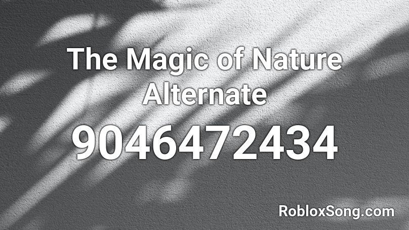 The Magic of Nature Alternate Roblox ID