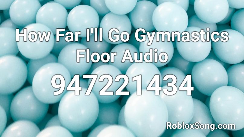 How Far I'll Go Gymnastics Floor Audio Roblox ID