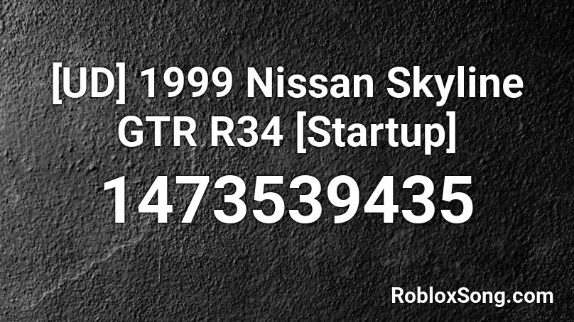 [UD] 1999 Nissan Skyline GTR R34 [Startup] Roblox ID