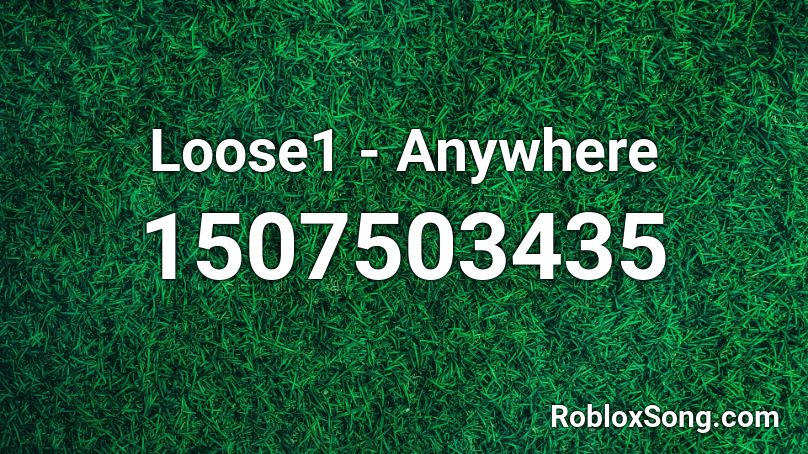 Loose1 - Anywhere Roblox ID