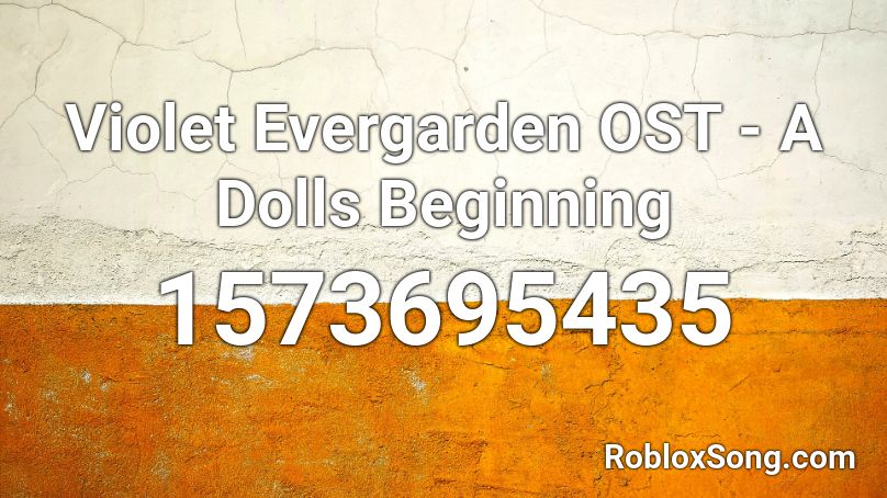 Violet Evergarden OST - A Dolls Beginning  Roblox ID