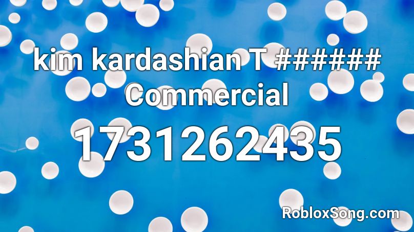 kim kardashian T ###### Commercial Roblox ID
