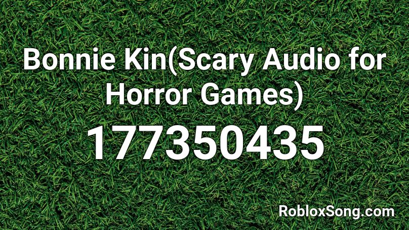 Bonnie Kin(Scary Audio for Horror Games) Roblox ID