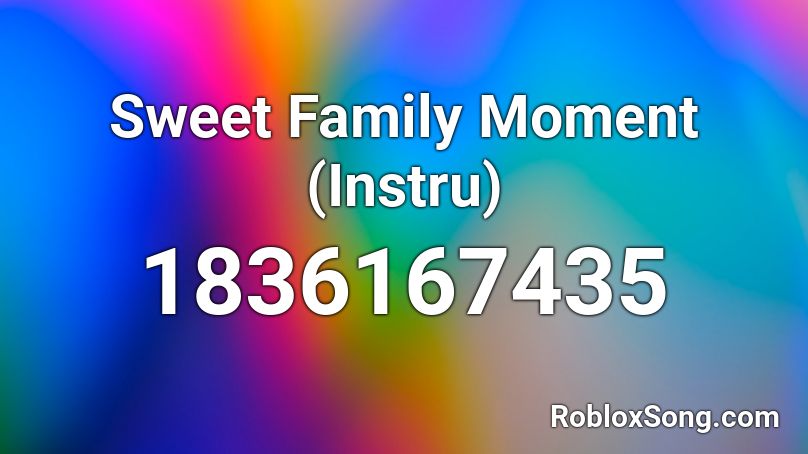 Sweet Family Moment (Instru) Roblox ID