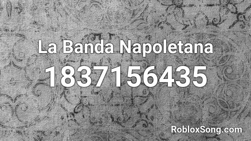 La Banda Napoletana Roblox ID