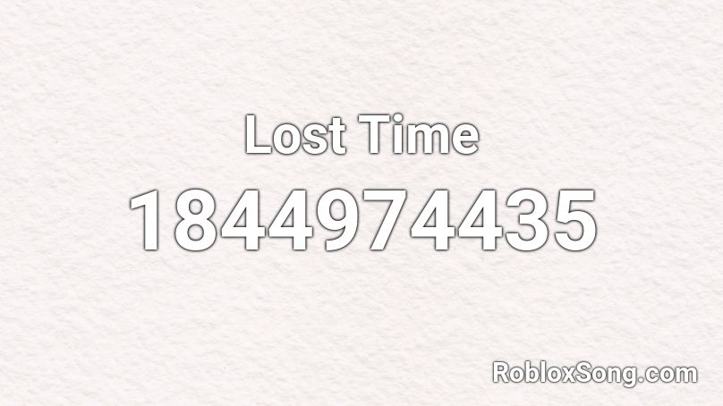 Lost Time Roblox ID