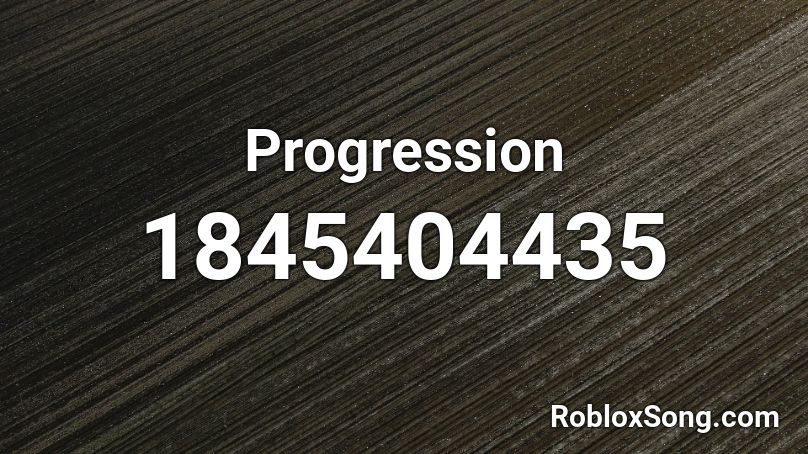 Progression Roblox ID