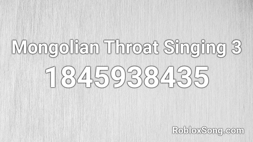 Mongolian Throat Singing 3 Roblox ID