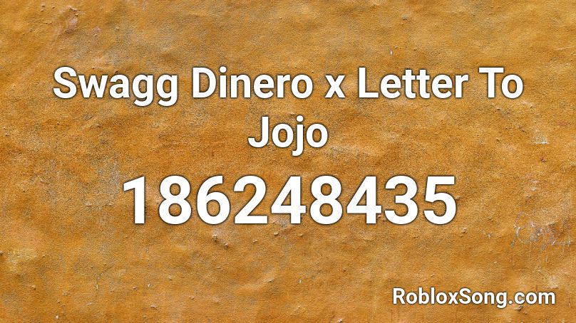 Swagg Dinero x Letter To Jojo  Roblox ID