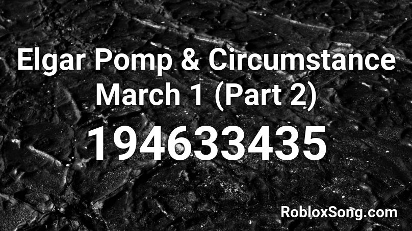 Elgar Pomp & Circumstance March 1 (Part 2) Roblox ID