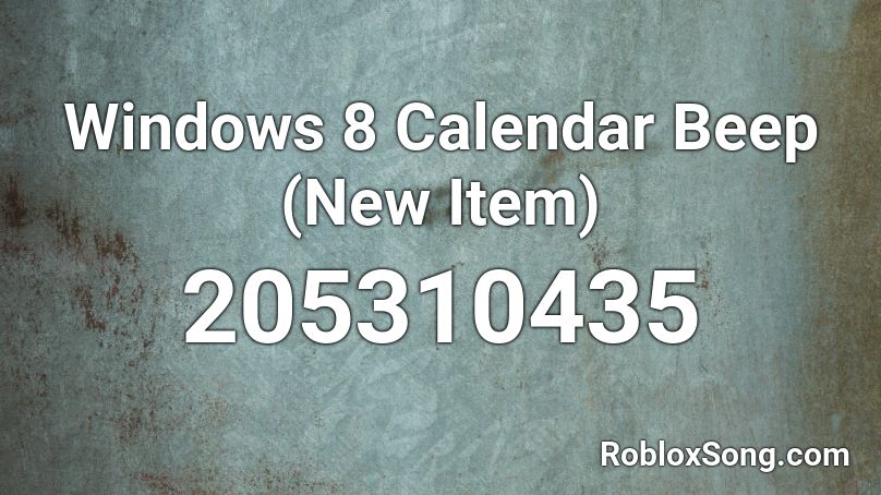 Windows 8 Calendar Beep (New Item) Roblox ID