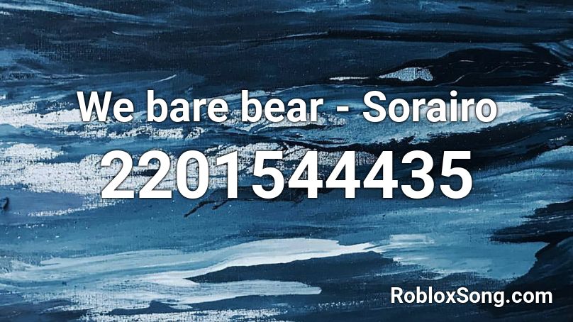 We bare bear - Sorairo Roblox ID