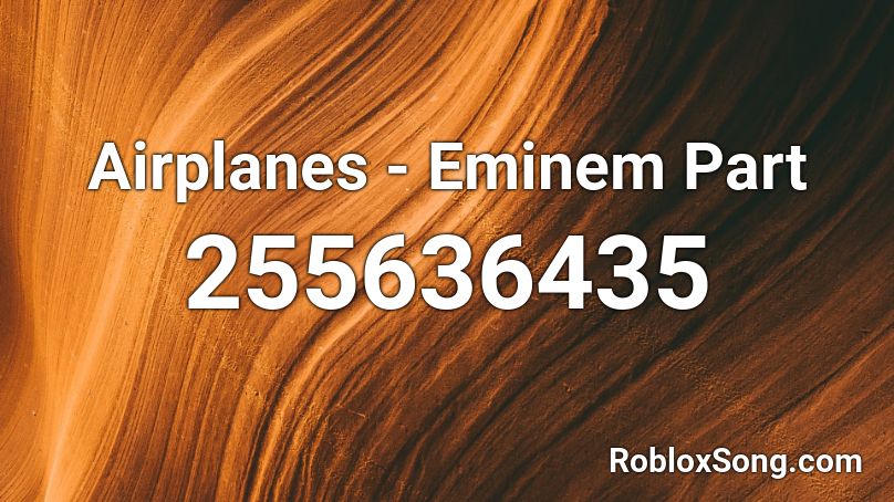 Airplanes - Eminem Part Roblox ID