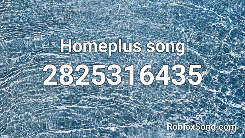 Homeplus song Roblox ID